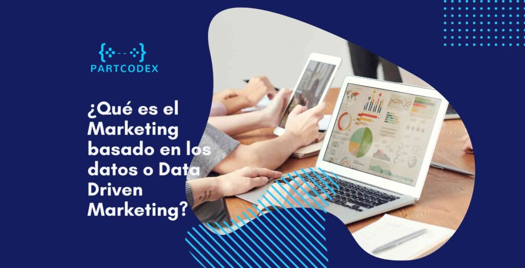 ¿Qué es el Marketing basado en los datos o Data Driven Marketing?